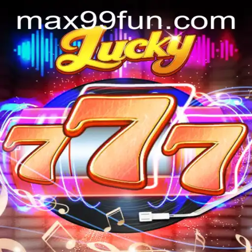 Exploring the Exciting World of Lucky777 on MAX99.FUN